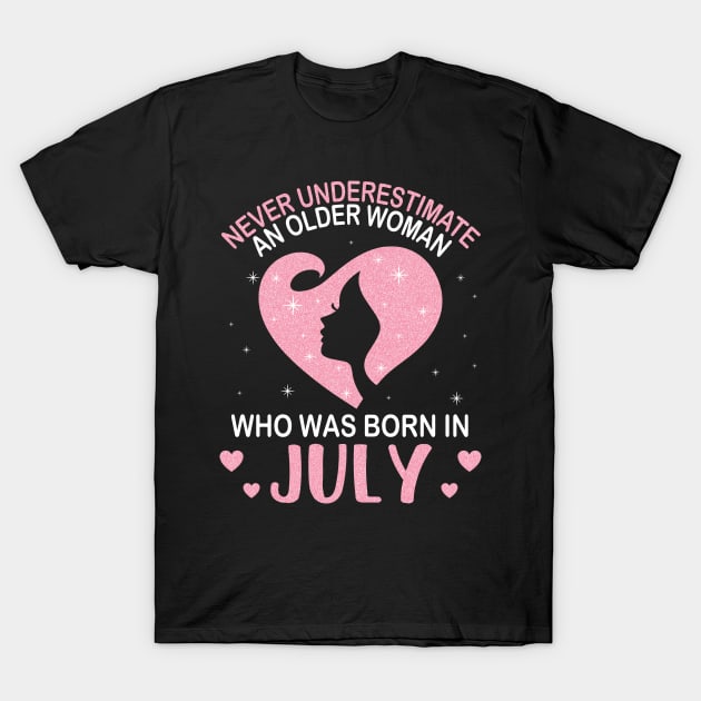 Never Underestimate An Older Woman Who Was Born In July Happy Birthday To Me Nana Mom Daughter T-Shirt by bakhanh123